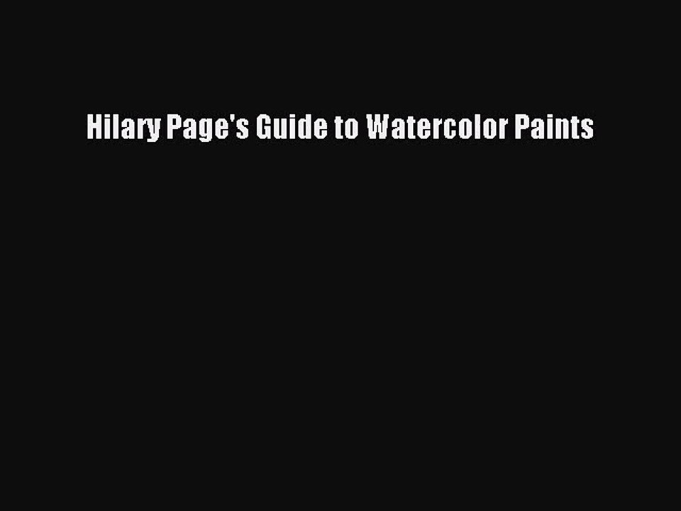 [PDF Download] Hilary Page's Guide to Watercolor Paints [PDF] Full Ebook