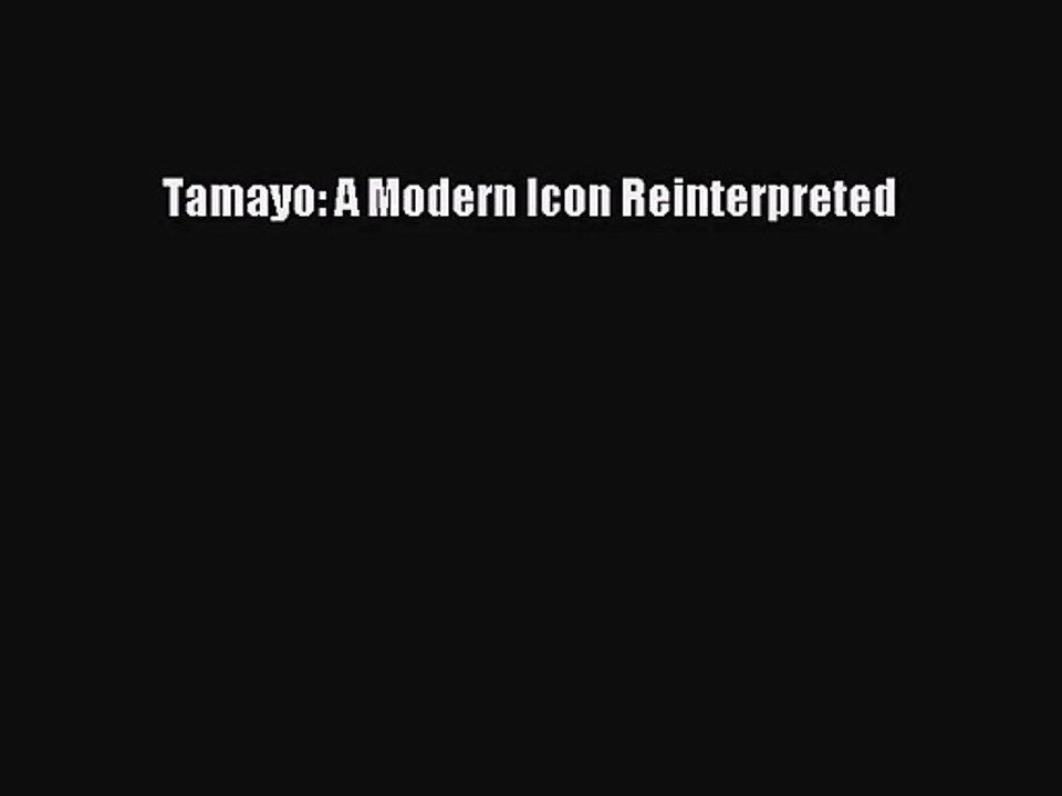 [PDF Download] Tamayo: A Modern Icon Reinterpreted [Read] Full Ebook