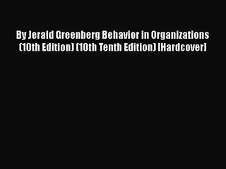 Read By Jerald Greenberg Behavior in Organizations (10th Edition) (10th Tenth Edition) [Hardcover]