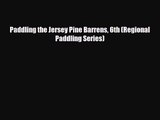 [PDF Download] Paddling the Jersey Pine Barrens 6th (Regional Paddling Series) [PDF] Online