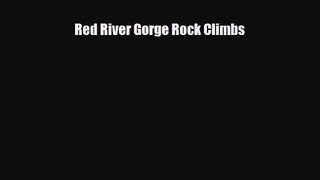 [PDF Download] Red River Gorge Rock Climbs [Download] Full Ebook