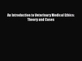 Read An Introduction to Veterinary Medical Ethics: Theory and Cases Ebook Free