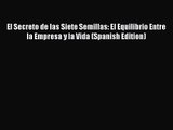 Download El Secreto de las Siete Semillas: El Equilibrio Entre la Empresa y la Vida (Spanish