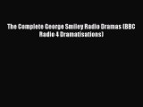 [PDF Download] The Complete George Smiley Radio Dramas (BBC Radio 4 Dramatisations) [PDF] Full