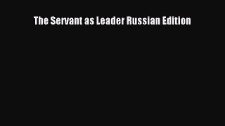 Download The Servant as Leader Russian Edition Ebook Free