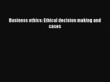 Download Business ethics: Ethical decision making and cases PDF Free