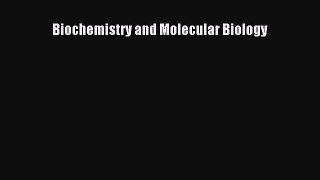 [PDF Download] Biochemistry and Molecular Biology [Download] Full Ebook