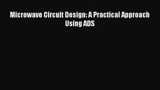 [PDF Download] Microwave Circuit Design: A Practical Approach Using ADS [Read] Online
