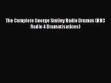 [PDF Download] The Complete George Smiley Radio Dramas (BBC Radio 4 Dramatisations) [PDF] Full