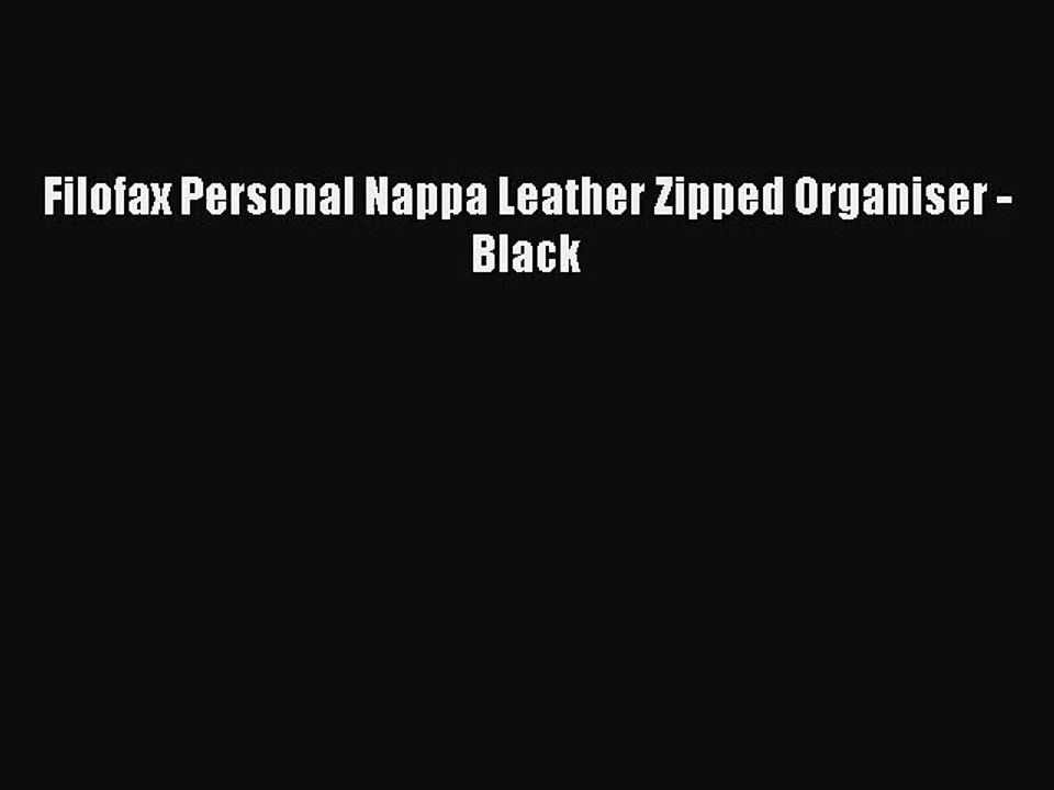 [PDF Download] Filofax Personal Nappa Leather Zipped Organiser - Black [Read] Online