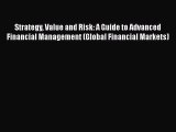 Read Strategy Value and Risk: A Guide to Advanced Financial Management (Global Financial Markets)