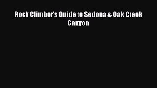 [PDF Download] Rock Climber's Guide to Sedona & Oak Creek Canyon [Download] Online