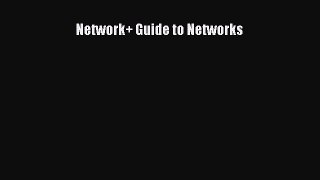 [PDF Download] Network+ Guide to Networks [Read] Full Ebook