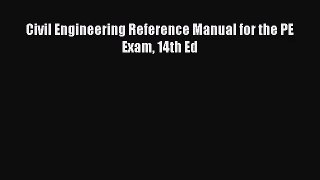 [PDF Download] Civil Engineering Reference Manual for the PE Exam 14th Ed [Download] Full Ebook