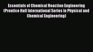 [PDF Download] Essentials of Chemical Reaction Engineering (Prentice Hall International Series