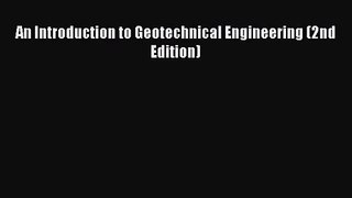 [PDF Download] An Introduction to Geotechnical Engineering (2nd Edition) [PDF] Full Ebook