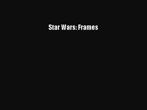 [PDF Download] Star Wars: Frames [PDF] Full Ebook