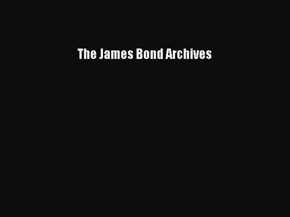 [PDF Download] The James Bond Archives [Read] Online