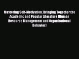 Read Mastering Self-Motivation: Bringing Together the Academic and Popular Literature (Human