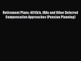 Read Retirement Plans: 401(k)s IRAs and Other Deferred Compensation Approaches (Pension Planning)