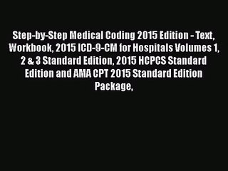 Read Step-by-Step Medical Coding 2015 Edition - Text Workbook 2015 ICD-9-CM for Hospitals Volumes