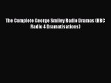 [PDF Download] The Complete George Smiley Radio Dramas (BBC Radio 4 Dramatisations) [Read]