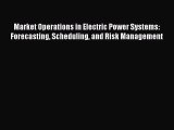 Read Market Operations in Electric Power Systems: Forecasting Scheduling and Risk Management