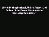 Read ICD-9-CM Coding Handbook Without Answers 2011 Revised Edition (Brown ICD-9-CM Coding Handbook
