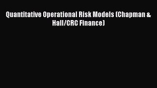 Download Quantitative Operational Risk Models (Chapman & Hall/CRC Finance) PDF Free