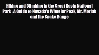 [PDF Download] Hiking and Climbing in the Great Basin National Park : A Guide to Nevada's Wheeler