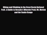[PDF Download] Hiking and Climbing in the Great Basin National Park : A Guide to Nevada's Wheeler