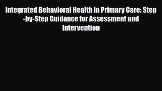 [PDF Download] Integrated Behavioral Health in Primary Care: Step-by-Step Guidance for Assessment