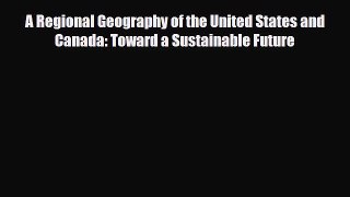 [PDF Download] A Regional Geography of the United States and Canada: Toward a Sustainable Future