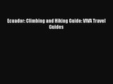 [PDF Download] Ecuador: Climbing and Hiking Guide: VIVA Travel Guides [PDF] Full Ebook