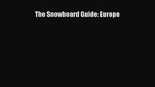 [PDF Download] The Snowboard Guide: Europe [Download] Full Ebook