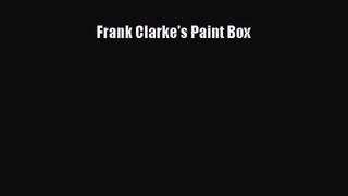[PDF Download] Frank Clarke's Paint Box [Download] Online