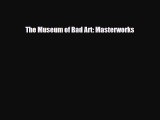 PDF Download The Museum of Bad Art: Masterworks Download Full Ebook