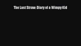 [PDF Download] The Last Straw: Diary of a Wimpy Kid [PDF] Full Ebook