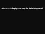 [PDF Download] Advances in Rugby Coaching: An Holistic Approach [PDF] Online