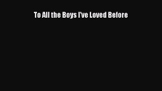 [PDF Download] To All the Boys I've Loved Before [PDF] Online