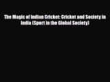 [PDF Download] The Magic of Indian Cricket: Cricket and Society in India (Sport in the Global