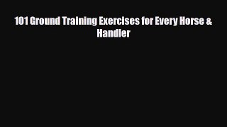 PDF Download 101 Ground Training Exercises for Every Horse & Handler Download Full Ebook