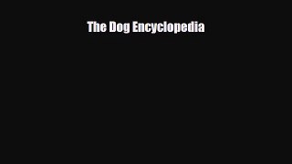 PDF Download The Dog Encyclopedia PDF Full Ebook