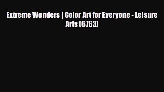 PDF Download Extreme Wonders | Color Art for Everyone - Leisure Arts (6763) PDF Full Ebook