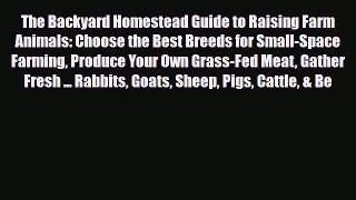 PDF Download The Backyard Homestead Guide to Raising Farm Animals: Choose the Best Breeds for
