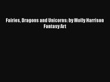 [PDF Download] Fairies Dragons and Unicorns: by Molly Harrison Fantasy Art [PDF] Online