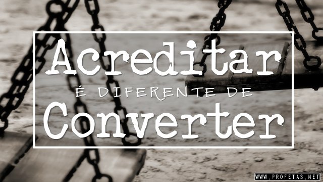 Pastor Lipão - 4201 - Acreditar é diferente de Converter