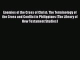 Read Enemies of the Cross of Christ: The Terminology of the Cross and Conflict in Philippians