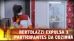 Bertolazzi expulsa 3 participantes da cozinha