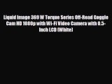 Liquid Image 369 W Torque Series Off-Road Goggle Cam HD 1080p with Wi-Fi Video Camera with